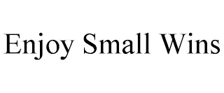 ENJOY SMALL WINS