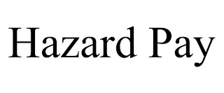 HAZARD PAY