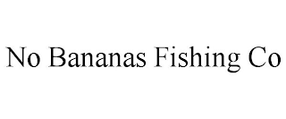 NO BANANAS FISHING CO