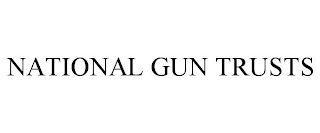 NATIONAL GUN TRUSTS