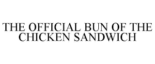 THE OFFICIAL BUN OF THE CHICKEN SANDWICH