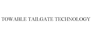 TOWABLE TAILGATE TECHNOLOGY