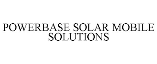 POWERBASE SOLAR MOBILE SOLUTIONS