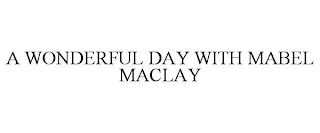 A WONDERFUL DAY WITH MABEL MACLAY