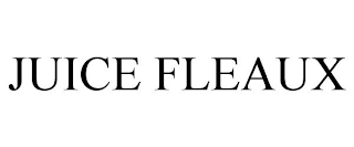 JUICE FLEAUX