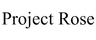 PROJECT ROSE