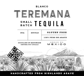 BLANCO TEREMANA SMALL BATCH TEQUILA DTA BOTTLE GLUTEN FREE 100% PURO DE AGAVE DISTILLED IN HANDMADE COPPER POT STILLS HECHO EN MEXICO 40% ALC / VOL HANDCRAFTED FROM HIGHLANDS AGAVE