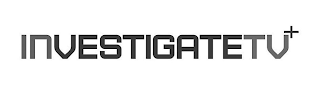 INVESTIGATETV+