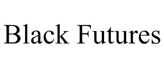 BLACK FUTURES