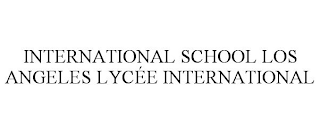 INTERNATIONAL SCHOOL LOS ANGELES LYCÉE INTERNATIONAL