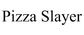 PIZZA SLAYER