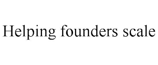 HELPING FOUNDERS SCALE