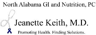 NORTH ALABAMA GI AND NUTRITION, PC JEANETTE KEITH, M.D. PROMOTING HEALTH. FINDING SOLUTIONS.