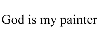 GOD IS MY PAINTER