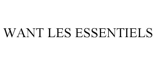 WANT LES ESSENTIELS