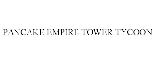 PANCAKE EMPIRE TOWER TYCOON