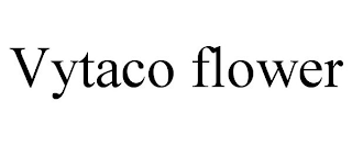 VYTACO FLOWER