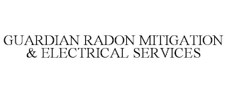 GUARDIAN RADON MITIGATION & ELECTRICAL SERVICES