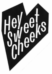 HEY SWEET CHEEKS