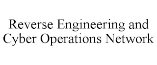 REVERSE ENGINEERING AND CYBER OPERATIONS NETWORK