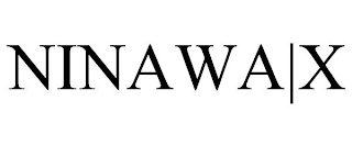 NINAWA|X