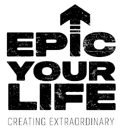 EPIC YOUR LIFE CREATING EXTRAORDINARY