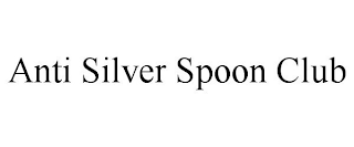 ANTI SILVER SPOON CLUB