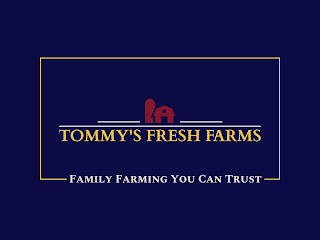 TOMMY'S FRESH FARMS FAMILY FARMING YOU CAN TRUST