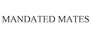 MANDATED MATES