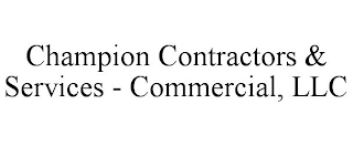 CHAMPION CONTRACTORS & SERVICES - COMMERCIAL, LLC