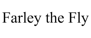 FARLEY THE FLY