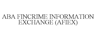 ABA FINCRIME INFORMATION EXCHANGE (AFIEX)