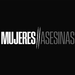 MUJERES ASESINAS