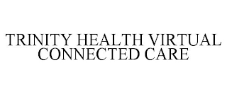 TRINITY HEALTH VIRTUAL CONNECTED CARE