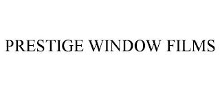 PRESTIGE WINDOW FILMS