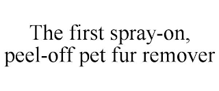 THE FIRST SPRAY-ON, PEEL-OFF PET FUR REMOVER