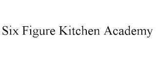 SIX FIGURE KITCHEN ACADEMY