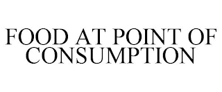 FOOD AT POINT OF CONSUMPTION