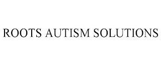 ROOTS AUTISM SOLUTIONS