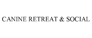 CANINE RETREAT & SOCIAL