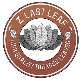 Z LAST LEAF HIGH QUALITY TOBACCO LEAVES