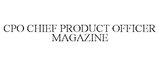 CPO CHIEF PRODUCT OFFICER MAGAZINE