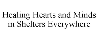 HEALING HEARTS AND MINDS IN SHELTERS EVERYWHERE