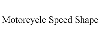 MOTORCYCLE SPEED SHAPE