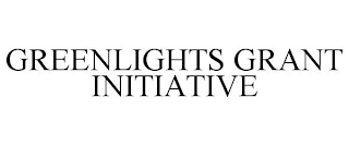 GREENLIGHTS GRANT INITIATIVE