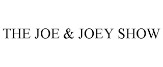 THE JOE & JOEY SHOW