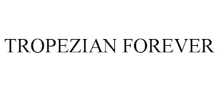 TROPEZIAN FOREVER