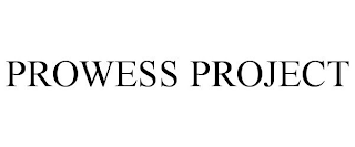 PROWESS PROJECT