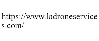 HTTPS://WWW.LADRONESERVICES.COM/