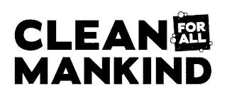 CLEAN FOR ALL MANKIND